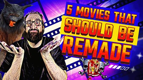 5 movies that SHOULD be Remade - YouTube