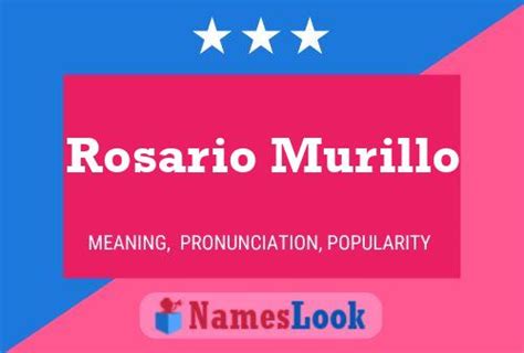 Rosario Murillo Meaning & Pronunciation | NamesLook