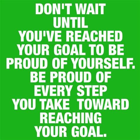 Be proud of every step you take toward reaching your goal! If you’re trying to shed pounds ...