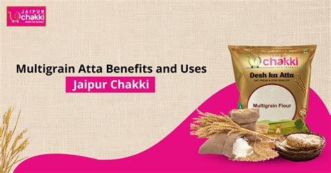 Multigrain Atta Benefits And Uses: JaipurChakki