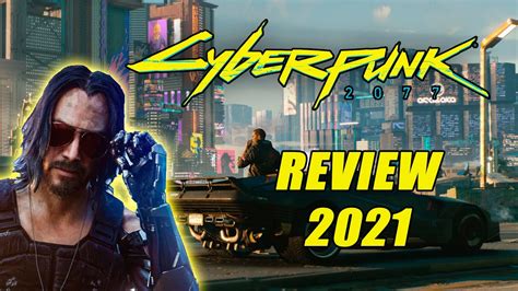 Cyberpunk 2077 REVIEW - A *MUST PLAY* In 2021? | (Console + PC Review) - Cyberpunk 2077 videos