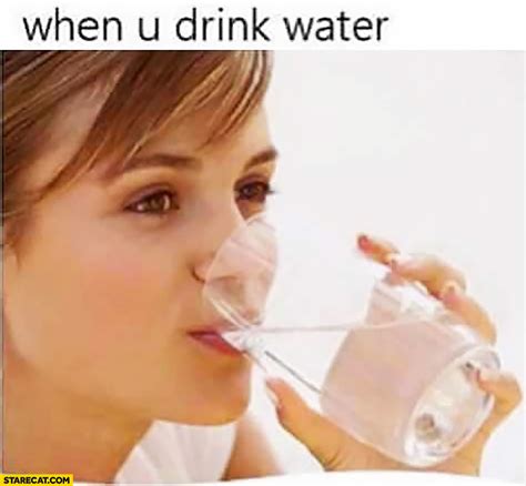 When you drink water meme | StareCat.com