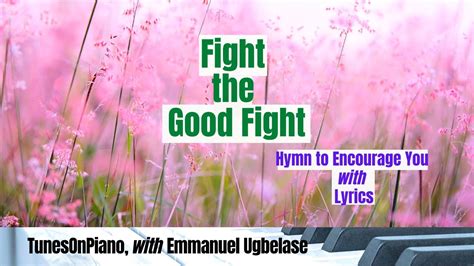 Fight the Good Fight [Hymn] - piano instrumental with lyrics - YouTube