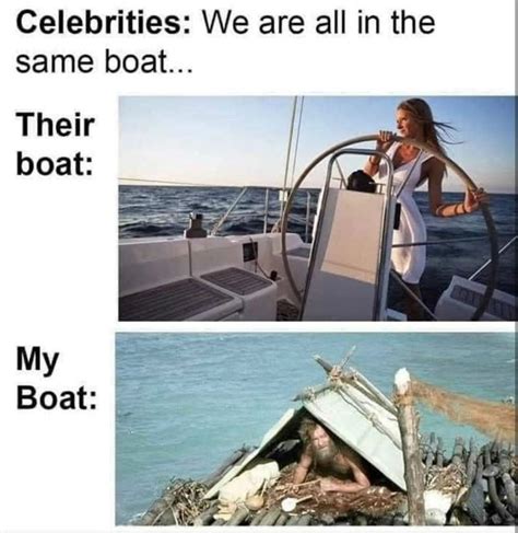 Celebrities We Are All In The Same Boat Their Boat My Boat - Meme ...