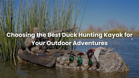 Choosing the Best Duck Hunting Kayak for Your Outdoor Adventures ...