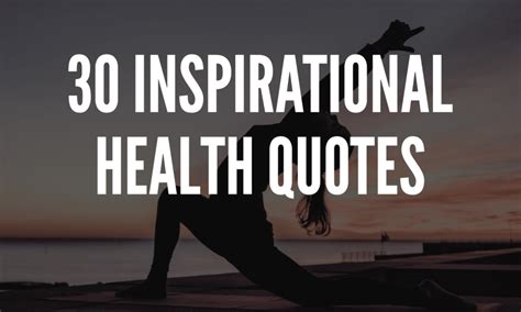 30 Inspirational Health Quotes