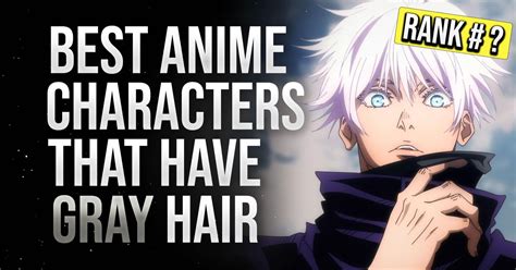 List of the Best Gray Hair Anime Characters