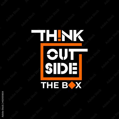 think outside the box, motivational quotes typography slogan. Abstract ...