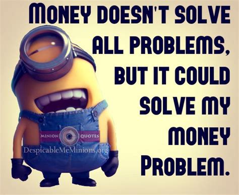 7 Funny Money Quotes | Money quotes, Minion jokes, Funny minion memes