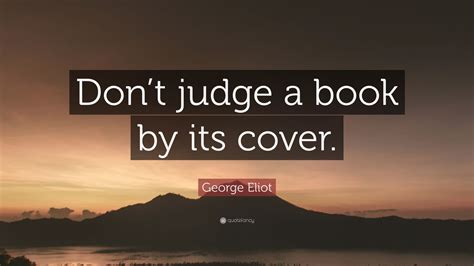 George Eliot Quote: “Don’t judge a book by its cover.” (12 wallpapers ...