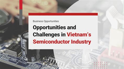 Opportunities of Semiconductor Industry in Vietnam