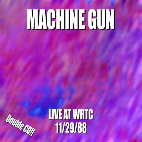 Amazon.com: MacHine Gun Live At Wrtc 11/29/88 : MacHine Gun: Digital Music