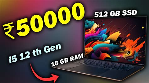 Laptop 5 under 50000: This Was Unexpected!! | [ Intel 12th GEN | 16 GB RAM | 512 SSD - YouTube