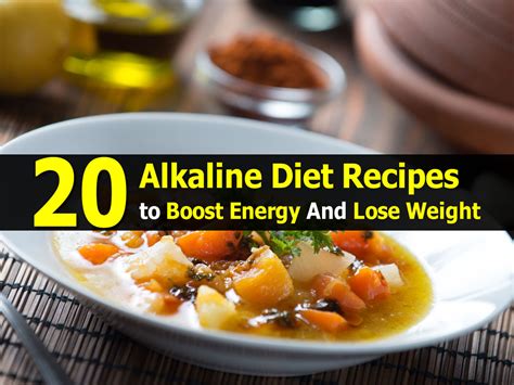 20 Alkaline Diet Recipes to Boost Energy And Lose Weight