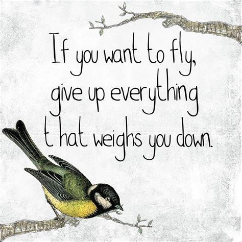 If you want to fly give up everything that weighs you down.. follow @dquocbuu like and repin it ...