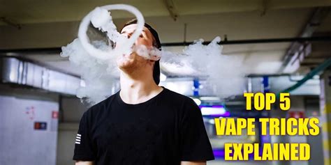 Top 5 Vape Tricks - Vape Blog