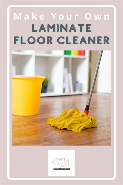 How to Prepare a Homemade Laminate Floor Cleaner - Neat, Clean, and Homemade - Wrapped in Rust