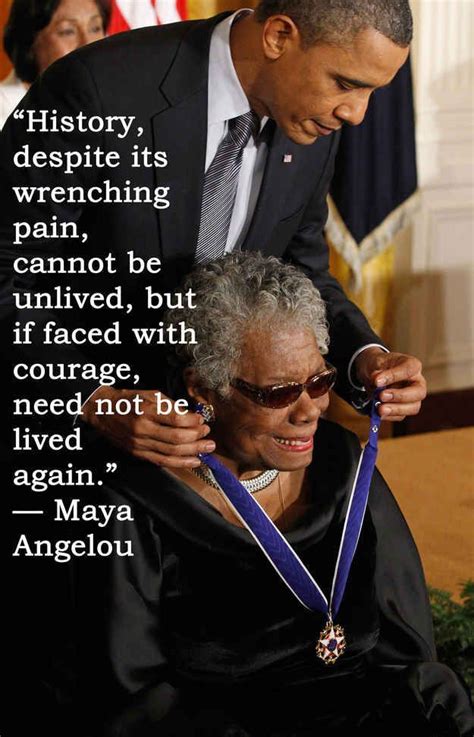 As President Obama said when he presented Dr. Maya Angelou with the ...