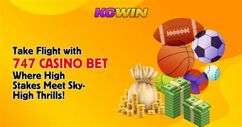 747 Casino Bet: Reach New Heights of Winning - Join KCWin Now