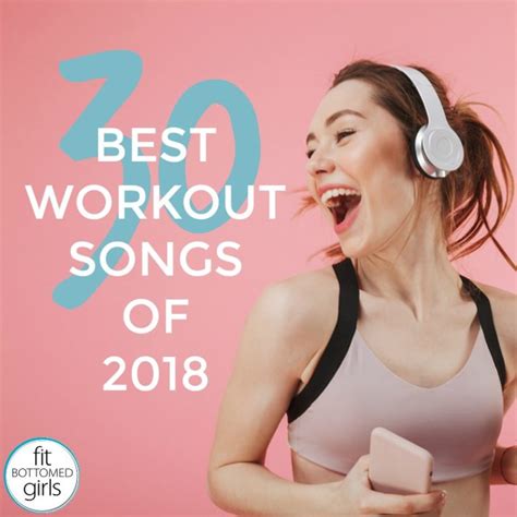 30 Best Workout Songs of 2018 - Fit Bottomed Girls