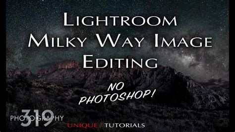 Lightroom ONLY! Milky Way Image Editing - YouTube