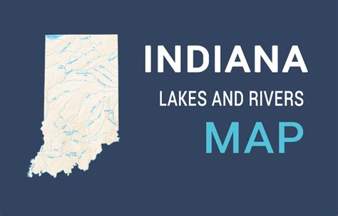 Indiana Lakes and Rivers Map - GIS Geography