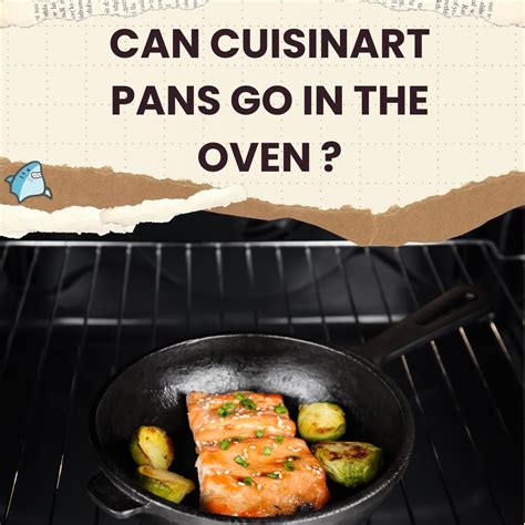 Exploring The Oven: Can Cuisinart Pans Go In The Oven?