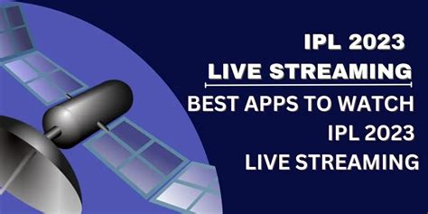 IPL 2023 Live Streaming: Your Comprehensive Guide, TV Channel List ...