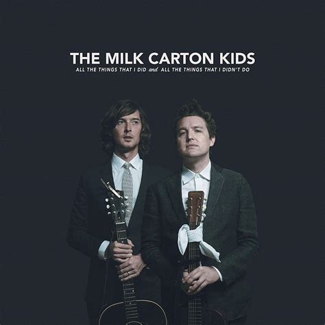 The Milk Carton Kids: All the Things That I Did and All the Things That I Didn’t Do