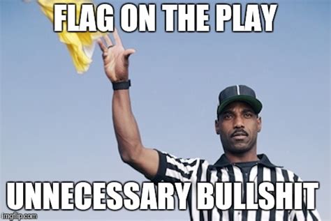 Flag on the play Memes - Imgflip