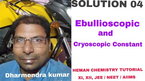 Ebullioscopic constant and Cryoscopic constant (Class 12 Chemistry - Solution 04) - YouTube