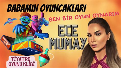 Ben Bir Oyun Oynarım - Babamın Oyuncakları Tiyatro Oyunu Klibi @Ece Mumay - YouTube