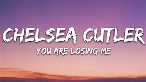 Chelsea Cutler - You're Losing Me (Lyrics) - YouTube