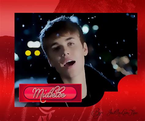 +Mistletoe - Justin Bieber (Video) by JustInLoveTrue on DeviantArt