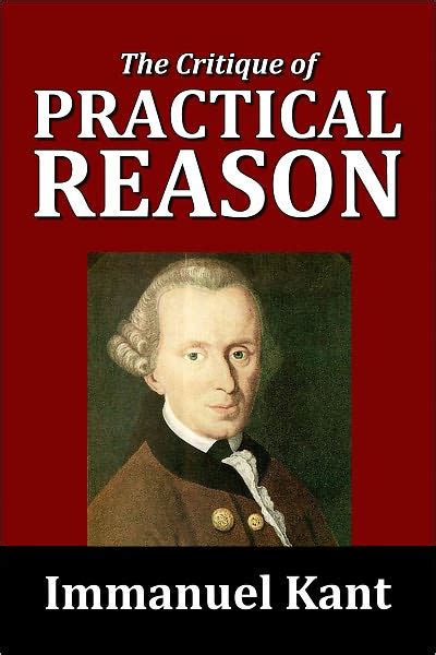 The Critique of Practical Reason by Immanuel Kant by Immanuel Kant ...