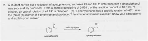 Solved A student carries out a reduction of acetophenone, | Chegg.com