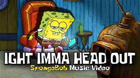 IGHT IMMA HEAD OUT (SpongeBob Rap Music Video) - YouTube