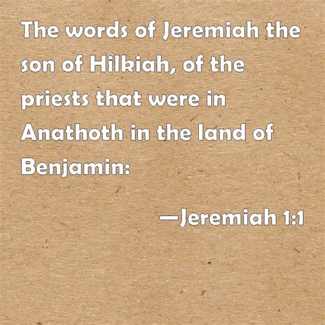 Jeremiah 1:1 The words of Jeremiah the son of Hilkiah, of the priests ...