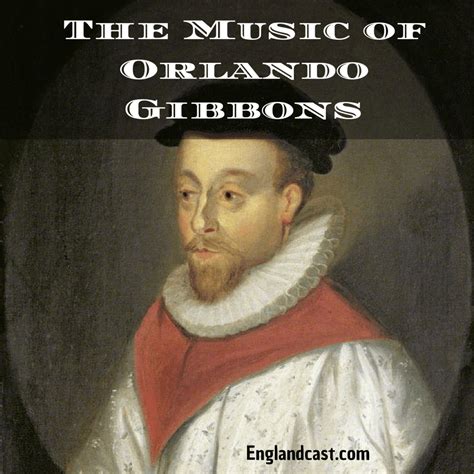 The Music of Orlando Gibbons - Renaissance English History Podcast