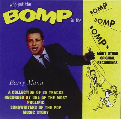 Barry Mann - Who Put the Bomp (In the Bomp, Bomp, Bomp) Lyrics and Tracklist | Genius