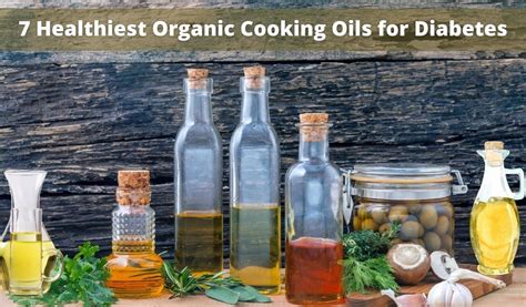 7 Healthiest Organic Cooking Oils for Diabetes