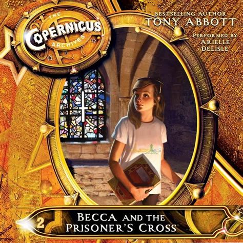 Copernicus Legacy: The Copernicus Archives #2: Becca and the Prisoner's Cross Lib/E (Audiobook ...