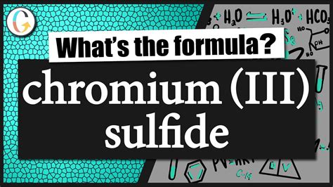 What Is the Formula for Chromium Iii Sulfide - ArturokruwHernandez