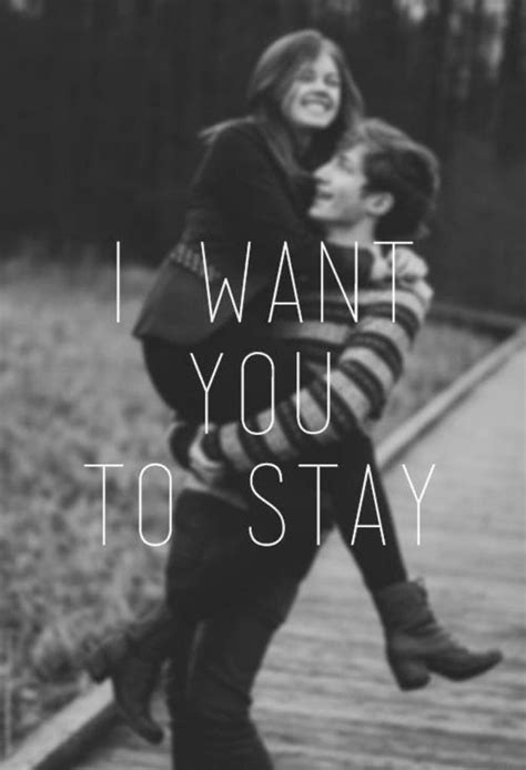 I Want You To Stay Pictures, Photos, and Images for Facebook, Tumblr, Pinterest, and Twitter