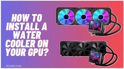 How to Install a Water Cooler on Your GPU? - PCedged