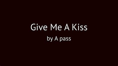 Give Me A Kiss (AUDIO) - A pass - YouTube