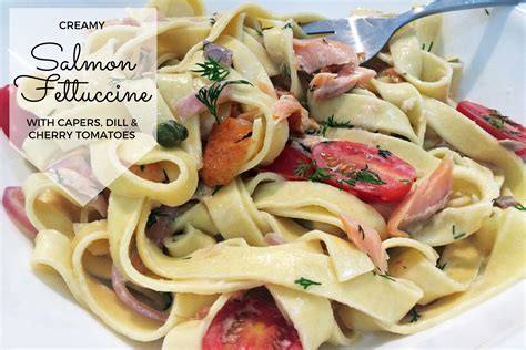 Creamy Salmon Fettuccine with Capers, Dill and Cherry Tomatoes Recipe - Mumslounge