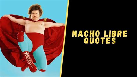 Top 12 Mind-Blowing Quotes From Nacho Libre Movie