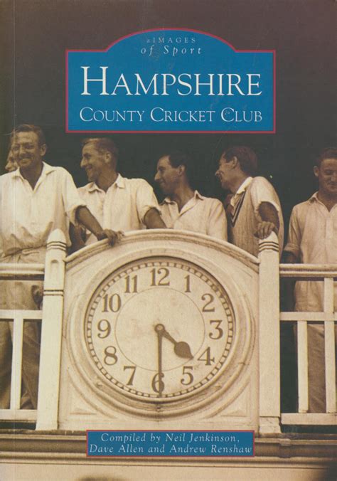 HAMPSHIRE COUNTY CRICKET CLUB - Cricket Club & County History Books: Sportspages.com