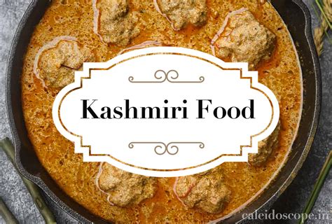 Traditional Kashmiri Food - Soulful Delicacies from Mesmerising Mountains